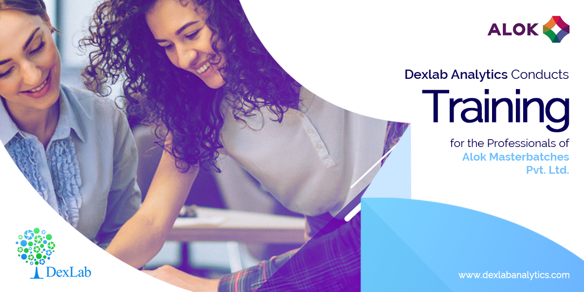 Dexlab Analytics Conducts Training for the Professionals of Alok Masterbatches Pvt. Ltd