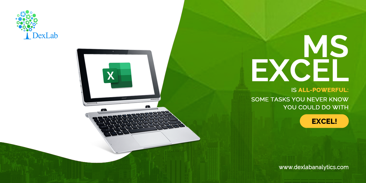 Ms Excel is All-Powerful: Some Tasks You Never Know You Could Do With Excel!