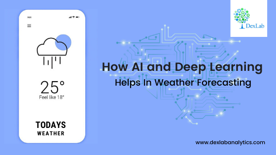 How AI and Deep Learning Helps In Weather Forecasting