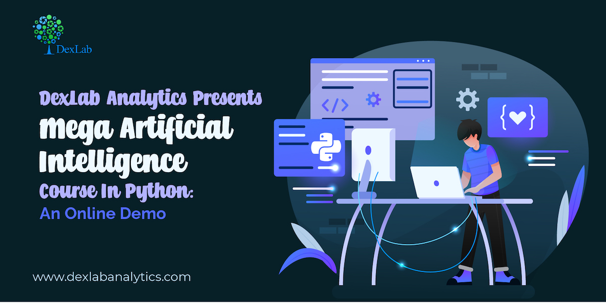 DexLab Analytics Presents Mega Artificial Intelligence Course In Python: An Online Demo