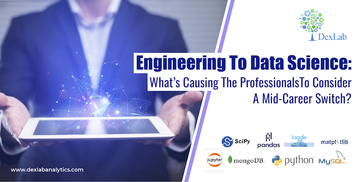 Engineering To Data Science: What’s Causing The Professionals To Consider A Mid-Career Switch?