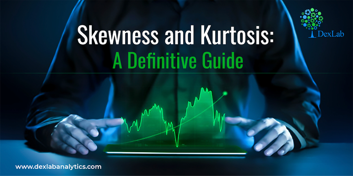 Skewness and Kurtosis: A Definitive Guide