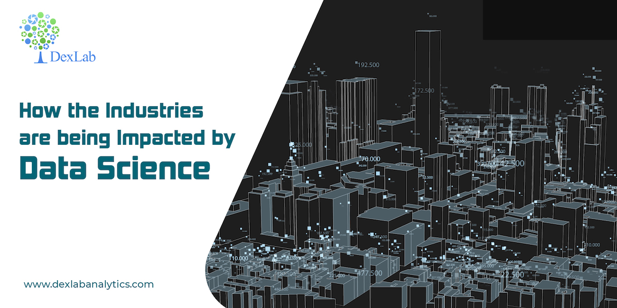 How The Industries Are Being Impacted By Data Science?