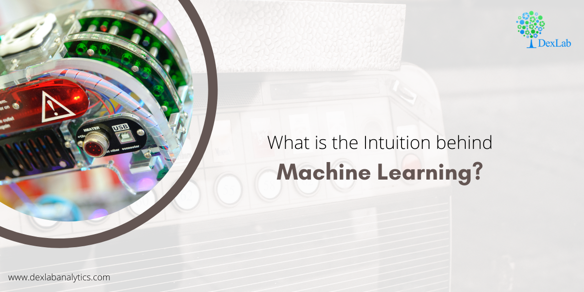 What is the Intuition Behind Machine Learning?